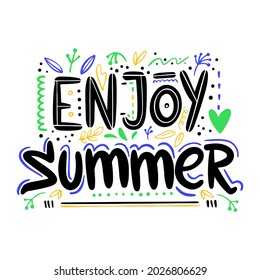 Enjoy the last days of summer quote illustration. Lettering, typography. Encouraging message, phrase t-shirt print, banner with Scandinavian style flowers.