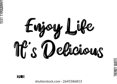 Enjoy Life It's Delicious  Retro Grunge Text Typography Trendy Quote For T-Shirt Designs