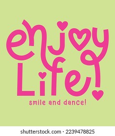 enjoy life. girls graphic t shirt vector designs and other uses.