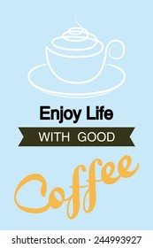 Enjoy life with good coffee.