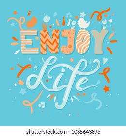 Enjoy Life Lettering Concept With Birds and Flowers. Quote about dream and happiness for fabric, print, decor, greeting card. Vector