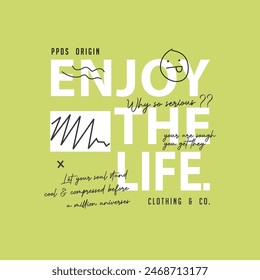 ENJOY THE LIFE - Modern and Stylish Typography Design, Vector Print T-Shirt, 
Graphic Vector Design, Urban Style, Street Wear Fashion Illustration, 