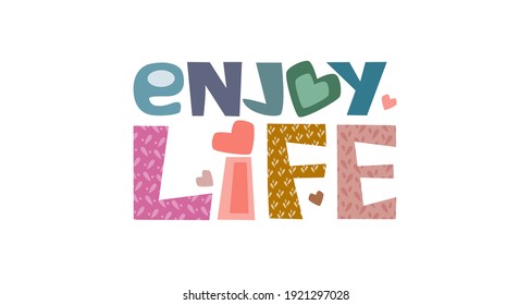 Enjoy life motivational phrase vector quote art letters builds self esteem, affirmation phrase for a personal growth, banner badge clipart text design.