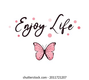 Enjoy Life Slogan with Butterfly Illustration, Vector Design for Fashion Prints