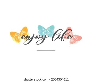 Enjoy Life Slogan with Butterfly Illustration, Vector Design for Fashion and Poster Prints