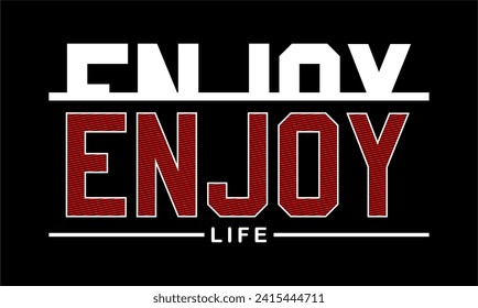 enjoy life typography vector for print t shirt