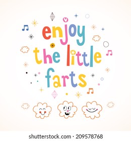 Enjoy The Little Farts