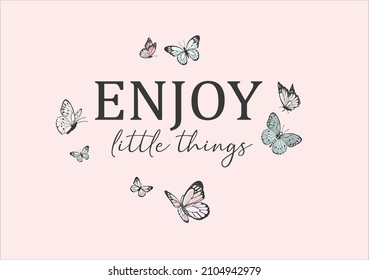 enjoy little thing butterflies and daisies positive quote flower design margarita 
mariposa
stationery,mug,t shirt,phone case fashion slogan  style spring summer sticker and etc Tawny Orange Monarch 
