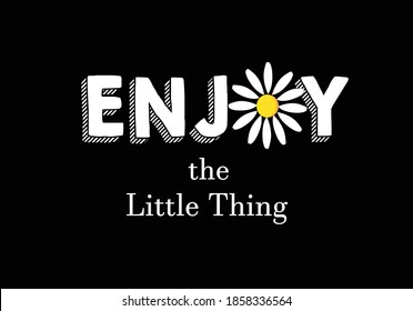 enjoy the little thing with daisy 