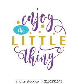 enjoy the little thing, motivational keychain quote lettering vector