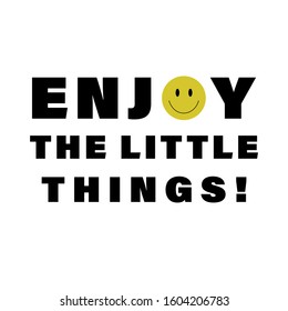 Enjoy The Little Thing with Smile Face t-shirt design suitable for fabric print / print on any colour t shirts. also colour can be edit with editable files. vector illustration design