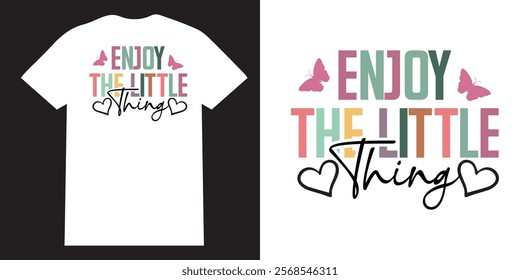 Enjoy the little thing tshirt design, Colorful Motivational tshirt design, Positive affimation tshirt design, seft love png, Encouraging quotes design, sleeve png bundle