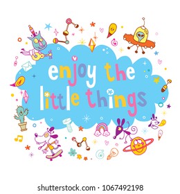Enjoy The Little Things