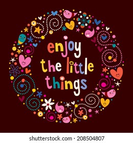 Enjoy The Little Things