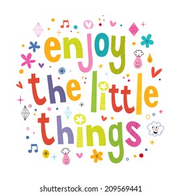 Enjoy The Little Things
