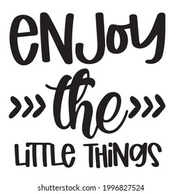 enjoy the little things background inspirational positive quotes, motivational, typography, lettering design