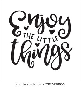 enjoy the little things background inspirational positive quotes, motivational, typography, lettering design