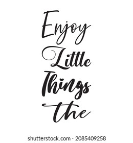 enjoy little things the black letter quote