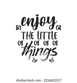 enjoy the little things black letter quote