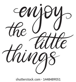 Enjoy the little things black and white lettering vector illustration with calligraphy style phrase. Handwritten text for fabric print, logo, poster, card. EPS10