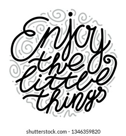 Enjoy the little things. Card with hand written lettering quotes, cute words. Vector illustration on white background. Design concept banner, postcard, gift tag, greeting card. Black and white.