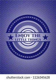 Enjoy the little things denim background