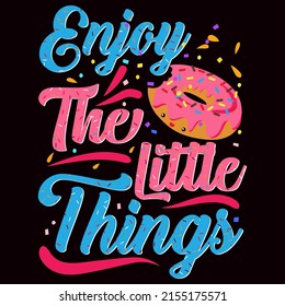 Enjoy the little things. Donut day t shirt and mug design vector illustration.