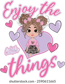 ENJOY THE LITTLE THINGS GIRL CUTE