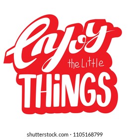 Enjoy the little things. Hand drawn lettering with red outline. Vector illustration for poster, flyer, brochure