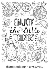 Enjoy the little things. Hand drawn coloring page for kids and adults.  Beautiful drawing with patterns and small details, fruits. Coloring lettering pictures. Vector