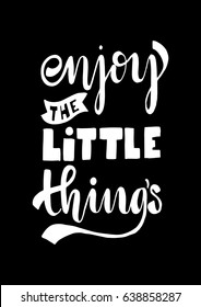 Enjoy The Little Things. Hand Lettered Quote. Modern Calligraphy. Christian Poster