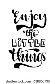 Enjoy The Little Things. Hand Lettered Quote. Modern Calligraphy. Christian Poster