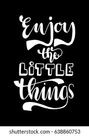 Enjoy The Little Things. Hand Lettered Quote. Modern Calligraphy. Christian Poster