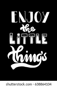 Enjoy The Little Things. Hand Lettered Quote. Modern Calligraphy. Christian Poster