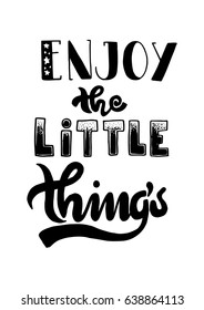 Enjoy The Little Things. Hand Lettered Quote. Modern Calligraphy. Christian Poster