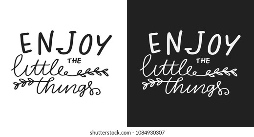 Enjoy the little things. Hand lettering motivation quote for your design 