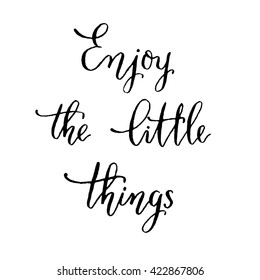 Enjoy the little things hand lettering vector. Modern calligraphy pen and ink.