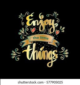 Enjoy the little things. Hand written lettering.