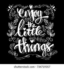 Enjoy the little things. Hand written lettering. Quote.
