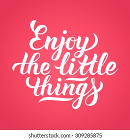 Enjoy the little things hand-lettering. Handmade vector calligraphy