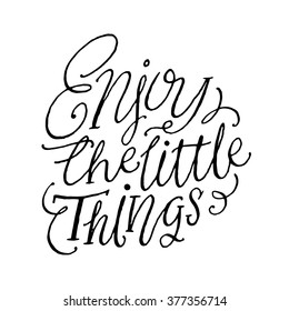 "Enjoy the little things".
Inspirational and motivational quotes. Hand painted brush lettering. Hand lettering and custom typography for your designs: t-shirts, bags, for posters, cards, etc.