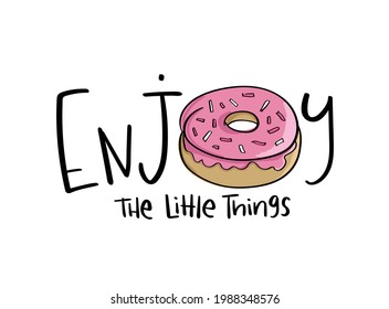 Enjoy the little things inspirational quote vector illustration design for fashion graphic, t shirt prints, posters, wall arts etc