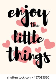 Enjoy the little things lettering card. Cute pattern for wedding, cupple. Vector royalty free stock illustration for greeting card, ad, promotion