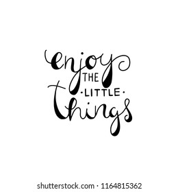 Enjoy the little things lettering typography.  Hand drawn lettering phrase. Modern motivating calligraphy decor. Scrapbooking or journaling card with quote.