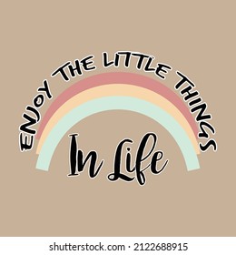 Enjoy The Little Things  In Life