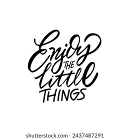 Enjoy the little things. Modern typography font text. Vector art isolated on white background.