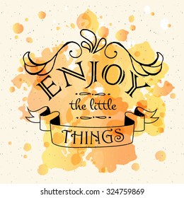 Enjoy the little things motivation square watercolor vintage hand drawn poster. Text lettering of an inspirational saying. Quote Typographical Poster Template, vector design. Inspirational typography.