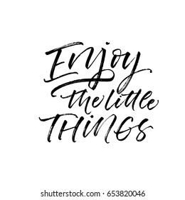 Enjoy the little things motivational and inspirational poster. Ink illustration. Modern brush calligraphy. Isolated on white background.