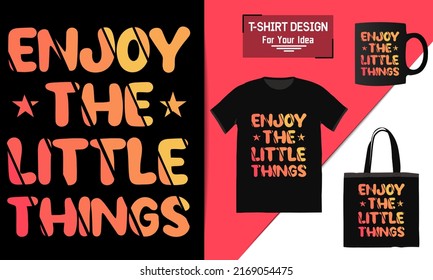 Enjoy the little things motivational poster, motivational quote, text typography design vector template for t shirt, premium t shirt design