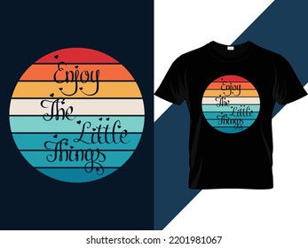 Enjoy the little things motivational quotes Typography t shirt design 